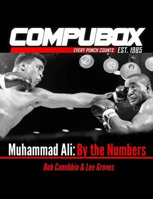 Muhammad Ali: By the Numbers Paperback Compubox