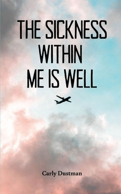 The Sickness Within Me Is Well Paperback Libresco Feeds Private Limited
