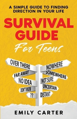 Survival Guide for Teens: A Simple Guide to Self-Discovery, Social Skills, Money Management and All the Most Essential Life Skills You Need to L Paperback Skillset Symphony Press