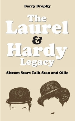 The Laurel and Hardy Legacy: Sitcom Stars Talk Stan and Ollie Paperback Dark River