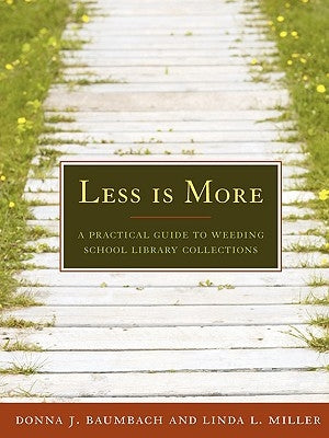 Less Is More: A Practical Guide to Weeding School Library Collections Paperback American Library Association