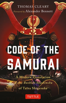 Code of the Samurai: A Modern Translation of the Bushido Shoshinshu of Taira Shigesuke Tuttle Publishing