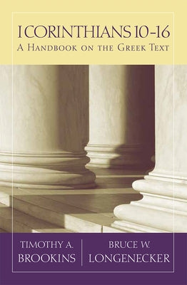 1 Corinthians 10-16: A Handbook on the Greek Text by Brookins, Timothy A.