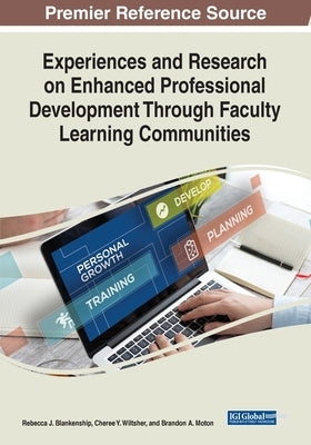 Experiences and Research on Enhanced Professional Development Through Faculty Learning Communities Paperback IGI Global