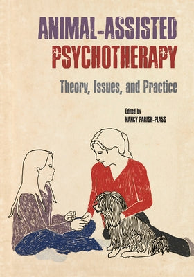 Animal-Assisted Psychotherapy: Theory, Issues, and Practice Paperback Purdue University Press