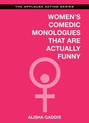 Women's Comedic Monologues That Are Actually Funny Paperback Applause Books