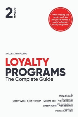 Loyalty Programs: The Complete Guide (2nd Edition) Paperback Loyalty & Reward Co