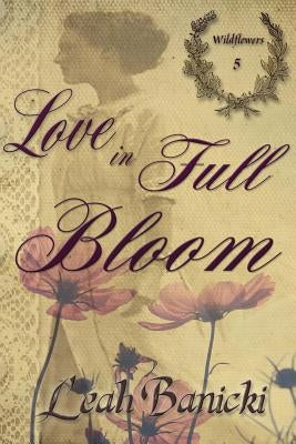 Love In Full Bloom Paperback Createspace Independent Publishing Platform