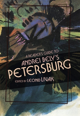 A Reader's Guide to Andrei Bely's "Petersburg" Paperback University of Wisconsin Press