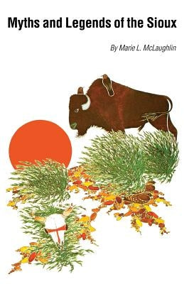 Myths and Legends of the Sioux Paperback Bison
