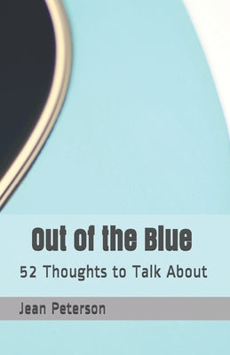 Out of the Blue Revised: 52 Thoughts to Talk About Paperback Gazelle Group of Mn, LLC
