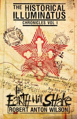 The Earth Will Shake: Historical Illuminatus Chronicles Volume 1 Paperback Hilaritas Press, LLC.