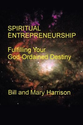 Spiritual Entrepreneurship: Fulfilling Your God-Ordained Destiny Paperback Total Publishing and Media
