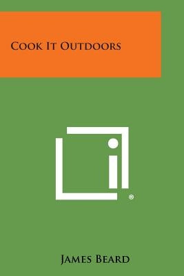 Cook It Outdoors Paperback Literary Licensing, LLC