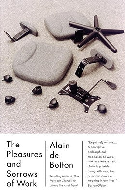 The Pleasures and Sorrows of Work Paperback Vintage