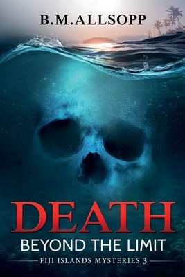 Death Beyond the Limit: Fiji Islands Mysteries 3 Paperback Coconut Press