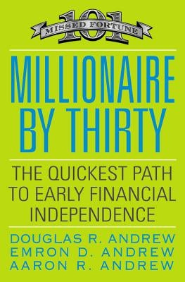 Millionaire by Thirty: The Quickest Path to Early Financial Independence Paperback Business Plus