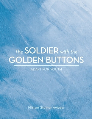 The Soldier with the Golden Buttons - Adapt for Youth Paperback Authorhouse UK