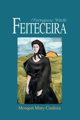 Feiteceira: (Portuguese Witch) by Cardoza, Mosqeet Mary