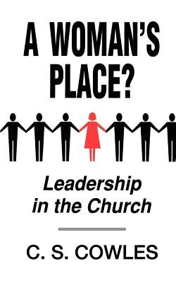 A Woman's Place?: Leadership in the Church Paperback Beacon Hill Press