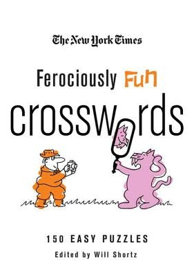 The New York Times Ferociously Fun Crosswords: 150 Easy Puzzles Paperback St. Martin's Griffin