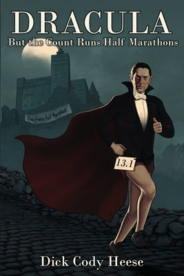 Dracula: But The Count Runs Half Marathons Paperback Dick Cody Heese