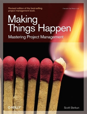 Making Things Happen: Mastering Project Management Paperback O'Reilly Media