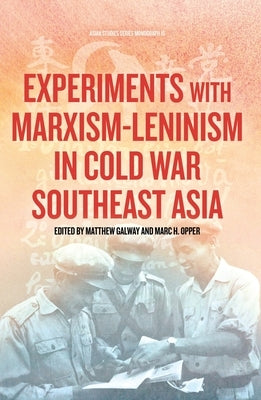 Experiments with Marxism-Leninism in Cold War Southeast Asia Paperback Anu Press