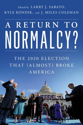 A Return to Normalcy?: The 2020 Election That (Almost) Broke America Paperback Rowman & Littlefield Publishers
