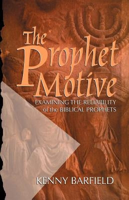 The Prophet Motive: Examining the Reliability of the Biblical Prophets Paperback Gospel Advocate Company