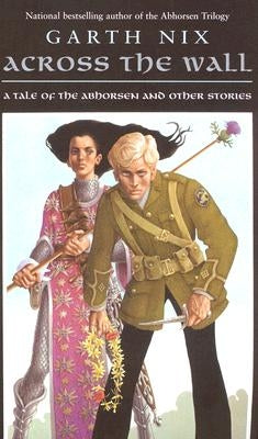 Across the Wall: A Tale of the Abhorsen and Other Stories Harperteen