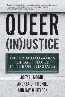 Queer (In)Justice: The Criminalization of LGBT People in the United States Beacon Press