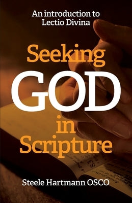 Seeking God in Scripture: An Introduction to Lectio Divina Paperback Coventry Press