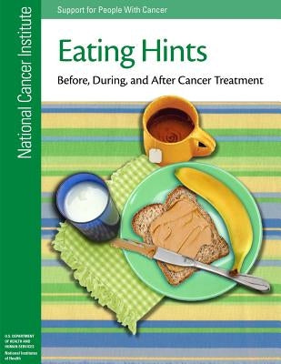 Eating Hints: Before, During, and After Cancer Treatment Paperback Createspace Independent Publishing Platform