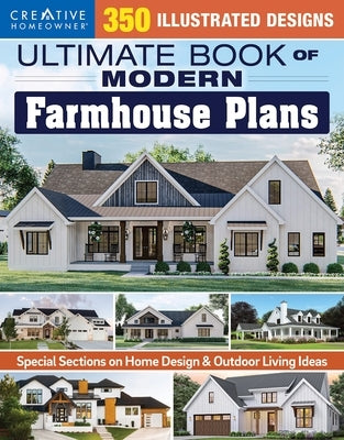 Ultimate Book of Modern Farmhouse Plans: 350 Illustrated Designs Paperback Creative Homeowner