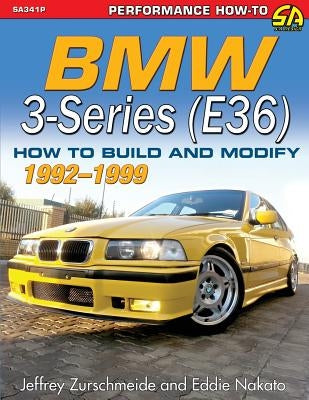 BMW 3-Series (E36) 1992-1999: How to Build and Modify Cartech