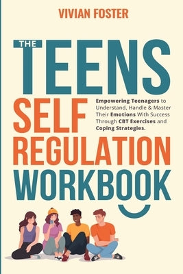 The Teens Self-Regulation Workbook Paperback Star Spark Press LLC