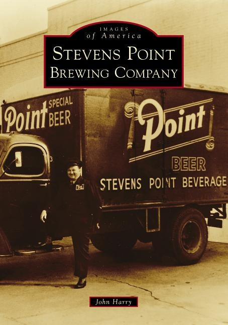 Stevens Point Brewing Company Paperback Arcadia Publishing (SC)