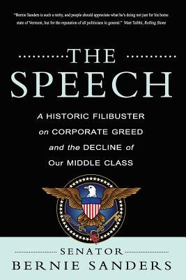 The Speech: A Historic Filibuster on Corporate Greed and the Decline of Our Middle Class Paperback Createspace Independent Publishing Platform