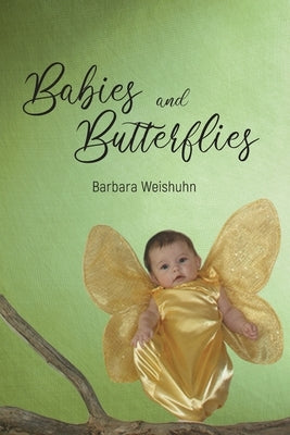 Babies and Butterflies by Weishuhn, Barbara