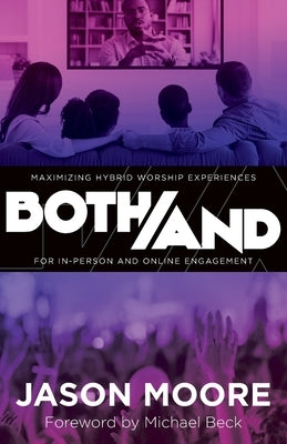 Both/And: Maximizing Hybrid Worship Experiences for In-Person and Online Engagement Paperback Invite Press