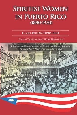 Spiritist Women in Puerto Rico (1880-1920) Paperback Independently Published