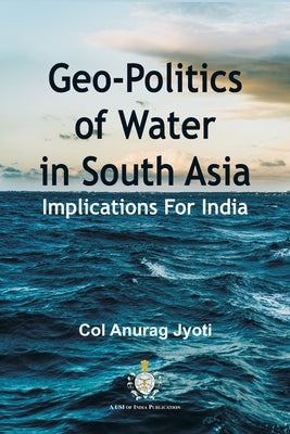 Geo-Politics of Water in South Asia: Implications For India Paperback Vij Books India