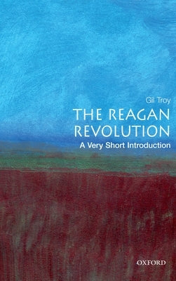 The Reagan Revolution: A Very Short Introduction Paperback Oxford University Press, USA