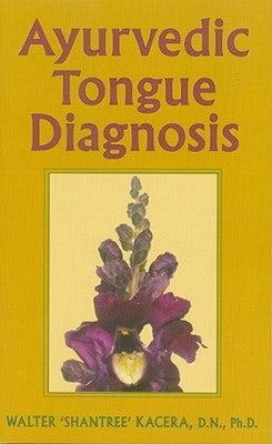 Ayurvedic Tongue Diagnosis by Kacera, Walter