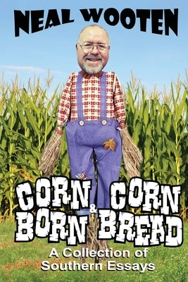 Corn Born & Corn Bread: A Collection of Southern Essays Paperback Mirror Publishing
