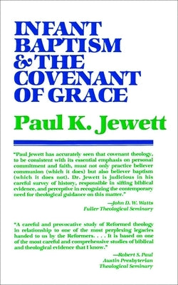 Infant Baptism and the Covenant of Grace: An Appraisal of the Argument That as Infants Were Once Circumcised, So They Should Now Be Baptized Paperback William B. Eerdmans Publishing Company