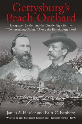 Gettysburg's Peach Orchard: Longstreet, Sickles, and the Bloody Fight for the "Commanding Ground" Along the Emmitsburg Road Paperback Savas Beatie