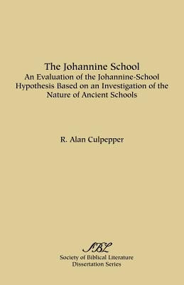 The Johannine School: An Evaluation of the Johannine-School Hypothesis Based on an Investigation of the Nature of Ancient Schools Paperback Society of Biblical Literature