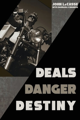 Deals, Danger, Destiny Paperback Sunbury Press, Inc.